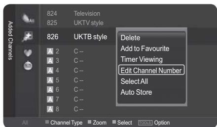 Added Channels 824 Television 825 UKTV style 826 UKTB style Delete Add to Favourite Timer Viewing Edit Channel Number Select All Auto Store A 2 C -- A 3 C -- A 4 C -- A 5 C -- A 6 C -- A 7 C -- A 8 C -- All Channel Type Zoom Select TOOLS Option