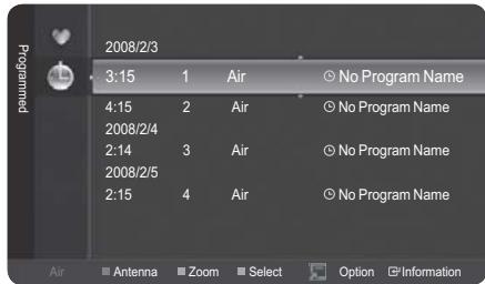 Programmed 2008/2/3 3:15 1 Air No Program Name 4:15 2 Air No Program Name 2008/2/4 2:14 3 Air No Program Name 2008/2/5 2:15 4 Air No Program Name Air Antenna Zoom Select Option Information