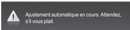 Ajustement automatique en cours. Attendez, s'il vous plaît.