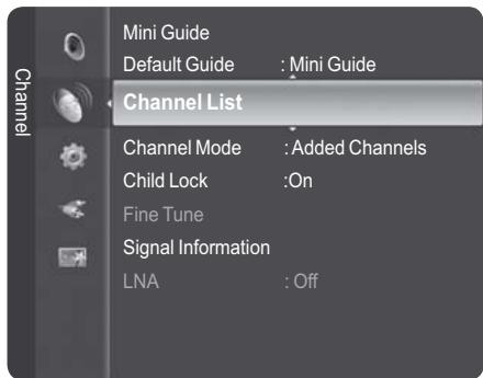 Channel Mini Guide Default Guide : Mini Guide Channel List Channel Mode : Added Channels Child Lock : On Fine Tune Signal Information LNA : Off