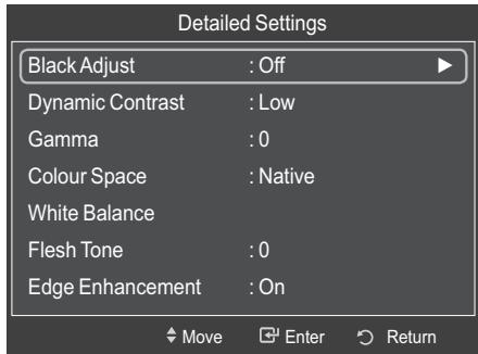 Detailed Settings Black Adjust : Off Dynamic Contrast : Low Gamma : 0 Colour Space : Native White Balance Flesh Tone : 0 Edge Enhancement : On Move Enter Return