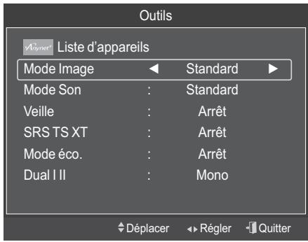 Outils Liste d'appareils Mode Image Standard Mode Son : Standard Veille : Arrêt SRS TS XT : Arrêt Mode éco. : Arrêt Dual I II : Mono Déplacer Régler Quitter