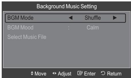Background Music Setting BGM Mode ◀ Shuffle ▶ BGM Mood : Calm Select Music File Move Adjust Enter Return