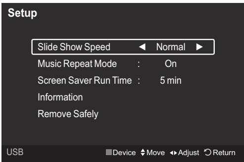 Setup Slide Show Speed ▶ Normal ▶ Music Repeat Mode : On Screen Saver Run Time : 5 min Information Remove Safely USB Device ♦ Move ⬆ Adjust ○ Return