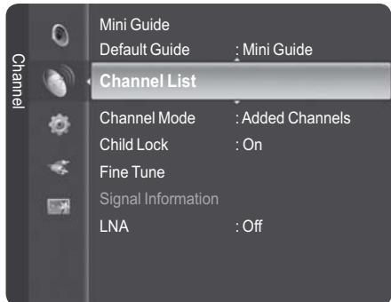 Channel Mini Guide Default Guide : Mini Guide Channel List Channel Mode : Added Channels Child Lock : On Fine Tune Signal Information LNA : Off