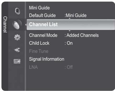 Channel Mini Guide Default Guide : Mini Guide Channel List Channel Mode : Added Channels Child Lock : On Fine Tune Signal Information LNA : Off