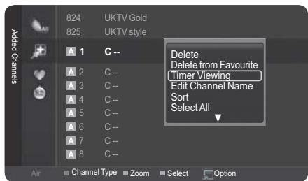 Added Channels 824 UKTV Gold 825 UKTV style A 1 C -- A 2 C -- A 3 C -- A 4 C -- A 5 C -- A 6 C -- A 7 C -- A 8 C -- Air Channel Type Zoom Select Option Delete Delete from Favourite Timer Viewing Edit Channel Name Sort Select All
