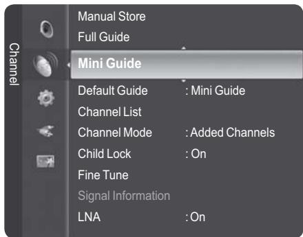 Manual Store Full Guide Mini Guide Default Guide : Mini Guide Channel List Channel Mode : Added Channels Child Lock : On Fine Tune Signal Information LNA : On