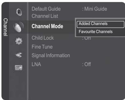 Channel Default Guide : Mini Guide Channel List Channel Mode Added Channels Favourite Channels Child Lock : Off Fine Tune Signal Information LNA : Off