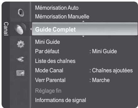 Mémorisation Auto Mémorisation Manuelle Guide Complet Mini Guide Par défaut : Mini Guide Liste des chaînes Mode Canal : Chaînes ajoutées Verr Parental : Marche Réglage fin Informations de signal
