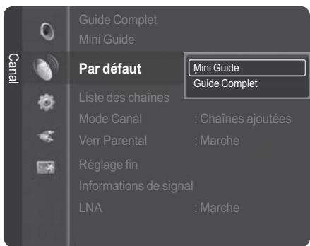 Guide Complet Mini Guide Par défaut Mini Guide Guide Complet Liste des chaînes Mode Canal : Chaînes ajoutées Verr Parental : Marche Réglage fin Informations de signal LNA : Marche