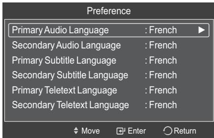 Preference Primary Audio Language : French Secondary Audio Language : French Primary Subtitle Language : French Secondary Subtitle Language : French Primary Teletext Language : French Secondary Teletext Language : French