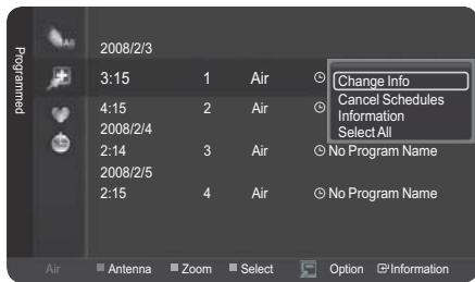 2008/2/3 3:15 1 Air Change Info 4:15 2 Air Cancel Schedules 2008/2/4 Information Select All 2:14 3 Air No Program Name 2008/2/5 2:15 4 Air No Program Name Air Antenna Zoom Select Option Information