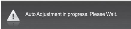 Auto Adjustment in progress. Please Wait.