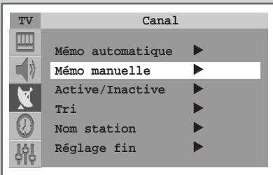 TV Canal Mémo automatique ▶ Mémo manuelle ▶ Active/Inactive ▶ Tri ▶ Nom station ▶ Réglage fin ▶