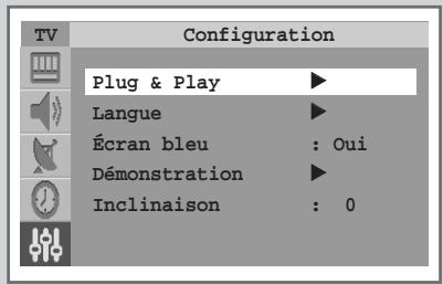 Configuration Plug & Play ► Langue ► Écran bleu : Oui Démonstration ► Inclinaison : 0