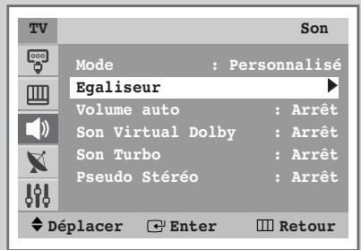 TV Son Mode : Personnalisé Egaliseur Volume auto : Arrêt Son Virtual Dolby : Arrêt Son Turbo : Arrêt Pseudo Stéréo : Arrêt Déplacer Enter Retour