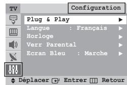Configuration Plug & Play Langue : Français Horloge Verr Parental Ecran Bleu : Marche Déplacer Entrer Retour