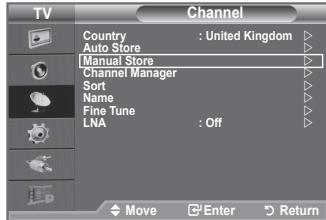 TV Channel Country : United Kingdom ▶ Auto Store Manual Store Channel Manager Sort ▶ Name ▶ Fine Tune ▶ LNA : Off ▶ Move Enter Return