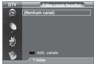 DTV Editar canais favoritos (Nenhum canal) Adic. canais Voltar