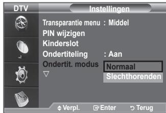 DTV Instellingen Transparantie menu : Middel PIN wijzigen Kinderslot Ondertiteling : Aan Ondertit. modus Normaal Slechthorenden Verpl. Enter Terug