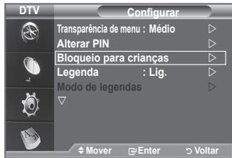 DTV Configurar Transparência de menu : Médio Alterar PIN Bloqueio para crianças Legenda : Lig. Modo de legendas Mover Enter Voltar