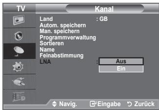 TV Kanal Land : GB Autom. speichern Man. speichern Programmverwaltung Sortieren Name: Feinabstimmung LNA : Aus Ein Navig. Eingabe Zurück