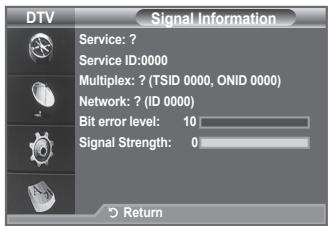 DTV Signal Information Service: ? Service ID:0000 Multiplex: ? (TSID 0000, ONID 0000) Network: ? (ID 0000) Bit error level: 10 Signal Strength: 0 Return