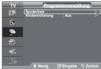 Programmverwaltung Senderliste Kindersicherung : Aus Navig. Eingabe Zurück