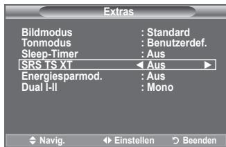 Extras Bildmodus : Standard Tonmodus : Benutzerdef. Sleep-Timer : Aus SRS TS XT ←Aus ► Energiesparmod. : Aus Dual I-II : Mono Navig. Einstellen Beenden