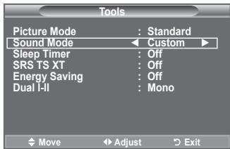 Tools Picture Mode : Standard Sound Mode ← Custom ► Sleep Timer : Off SRS TS XT : Off Energy Saving : Off Dual I-II : Mono Move Adjust Exit