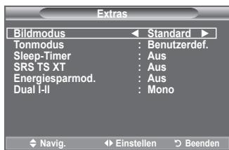 Extras Bildmodus Standard Tonmodus : Benutzerdef. Sleep-Timer : Aus SRS TS XT : Aus Energiesparmod. : Aus Dual I-II : Mono Navig. Einstellen Beenden