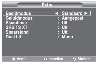 Extra Beeldmodus ← Standaard ► Geluidmodus : Aangepast Slaaptimer : Uit SRS TS XT : Uit Spaarstand : Uit Dual I-II : Mono Verpl. → Instellen → Sluiten