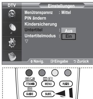 DTV Einstellungen Menütransparenz : Mittel PIN ändern Kindersicherung Untertitel : Aus Untertitelmodus : Ein Navig. Eingabe Zurück