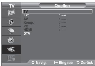 TV TV Ext. : ---- AV : ---- Komp. : ---- PC : ---- HDMI : ---- DTV Navig. Eingabe Zurück