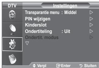 DTV Instellingen Transparantie menu : Middel PIN wijzigen Kinderslot Ondertiteling : Uit Ondertit. modus Verpl Enter Sluiten