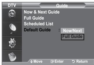 DTV Guide Now & Next Guide Full Guide Scheduled List Default Guide : Now/Next Full Guide Move Enter Return