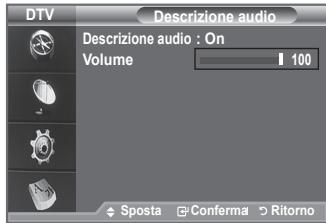 DTV Descrizione audio Descrizione audio : On Volume 100 Sposta Conferma Ritorno