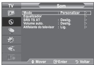 TV SOM Modo : Personalizar Equalizador SRS TS XT : Deslig. Volume auto. : Deslig. Altifalante do teilevisor : Lig. Mover Enter Voltar