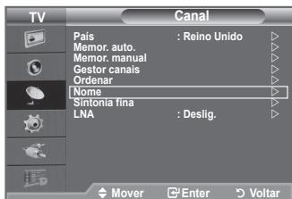 TV Canal Pais : Reino Unido Memor. auto. Memor. manual Gestor canais Organar Nome Sintonia fina LNA : Deslig. Mover Enter Voltar
