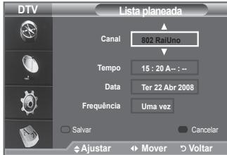 DTV Lista planeada Canal 802 RailUno Tempo 15 : 20 A= : -- Data Ter 22 Abr 2008 Frequência Uma vez Salvar Cancelar Ajustar Mover Voltar