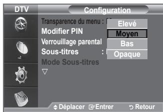 DTV Configuration Transpare du menu : Modifier PIN Elevé Moyen Verrouillage parental Sous-titres : Mode Sous-titres Bas Opaque Déplacer Entrer Retour