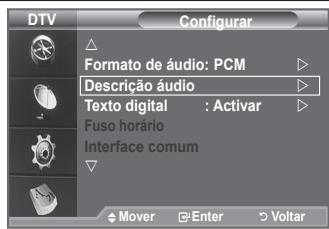 DTV Configurar Formato de áudio: PCM Descrição áudio Texto digital : Activar Fuso horário Interface comum Mover Enter Voltar