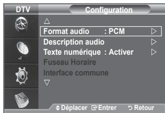 DTV Configuration Format audio : PCM Description audio Texte numérique : Activer Fuseau Horaire Interface commune Déplacer Entrer Retour