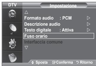 DTV Impostazione Formato audio : PCM Descrizione audio Testo digitale : Attiva Fuso orario Interfaccia comune Sposta Conferma Ritorno