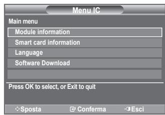 Menu IC Main menu Module information Smart card information Language Software Download Press OK to select, or Exit to quit ◇ Sposta □ Conferma -◀ Esci