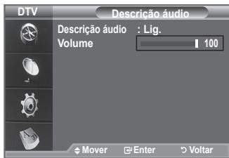 DTV Descrição áudio Descrição áudio : Lig. Volume 100 Mover Enter Voltar
