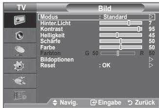 TV Bild Modus : Standard Hinter Licht 7 Kontrast 95 Helligkeit 45 Scharfe 50 Farbe 50 Faison G 50 R Bildoptionen Reset : OK Navig. Eingabe Zurück