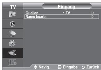 TV Eingang Quellen : TV Name bearb. Navig. Eingabe Zurück
