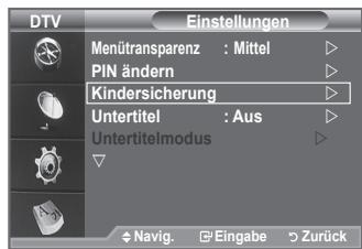 DTV Einstellungen Menütransparenz : Mittel PIN ändern Kindersicherung Untertitel : Aus Untertitelmodus # Navig. Eingabe Zurück